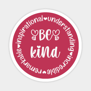 Be Kind - remarKable inspiratIonal understaNding increDible Magnet